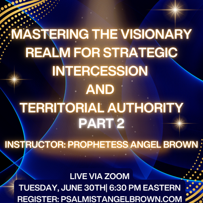 Prophetic Layers & Precision Part 2: Mastering the Visionary Realm for Strategic Intercession and Territorial Authority