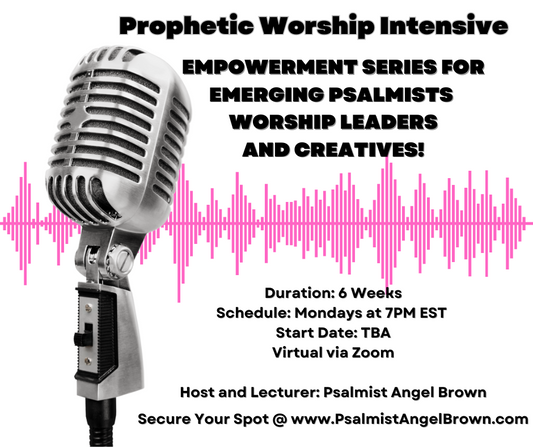 Prophetic Worship Intensive with Psalmist Angel Brown (VIRTUAL)