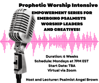 Prophetic Worship Intensive with Psalmist Angel Brown (VIRTUAL)