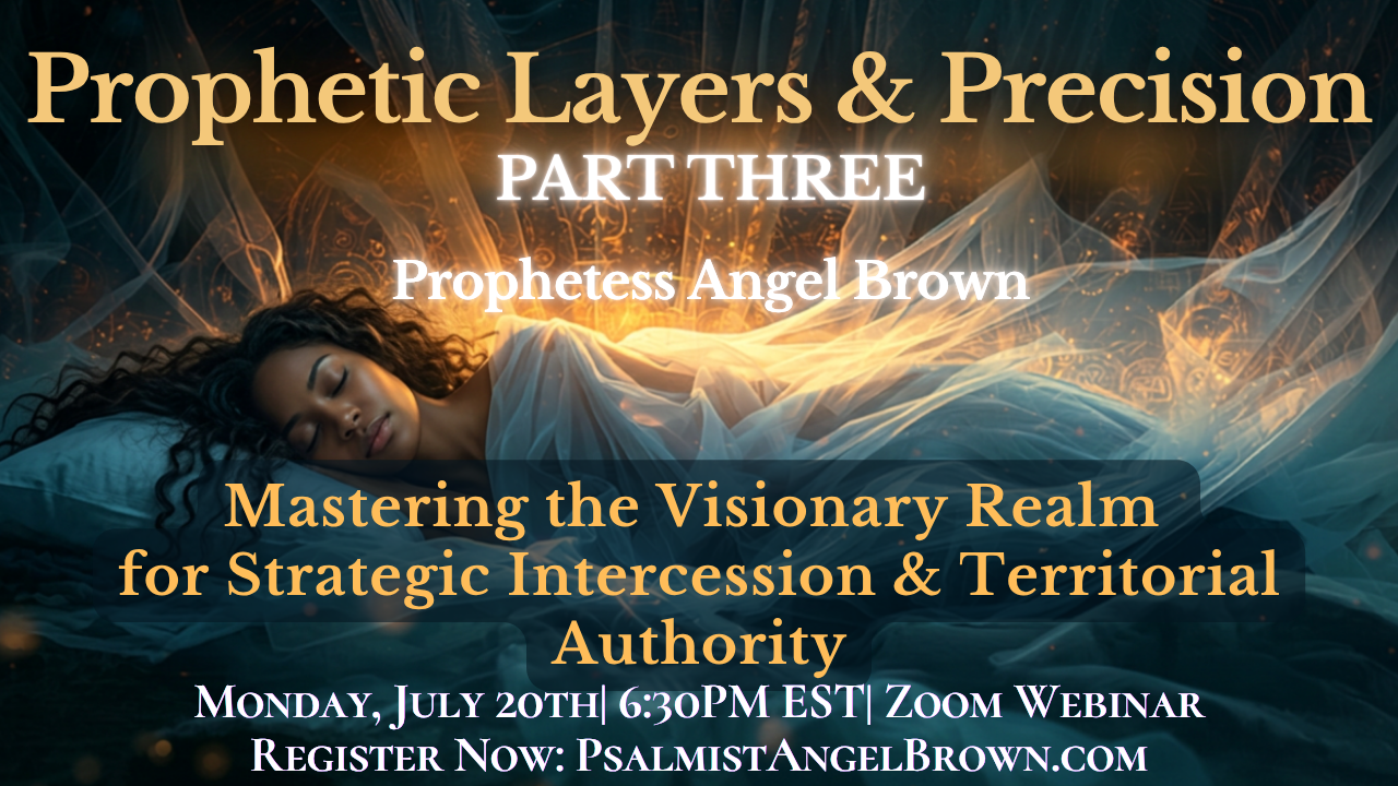Prophetic Layers & Precision Part 3: Mastering the Visionary Realm for Strategic Intercession and Territorial Authority