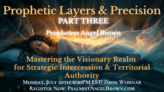 Prophetic Layers & Precision Part 3: Mastering the Visionary Realm for Strategic Intercession and Territorial Authority