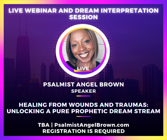 Healing from Wounds and Traumas: Unlocking a Pure Prophetic Dream Stream LIVE VIRTUAL E-course and Dream Interpretation Session